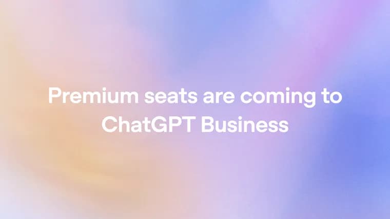 OpenAI adds Premium seats to ChatGPT Business