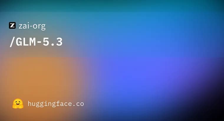 GLM-5.3 ships open-weight, tuned for coding and long tasks