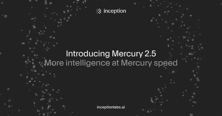 Inception Labs launches Mercury 2.5 diffusion LLM, 40% smarter than Mercury 2