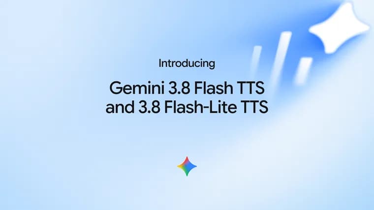 Google launches Gemini 3.8 Flash TTS and Flash-Lite TTS