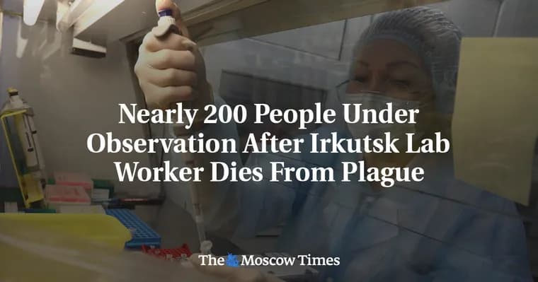 Irkutsk lab worker reportedly dies of plague, nearly 200 under observation
