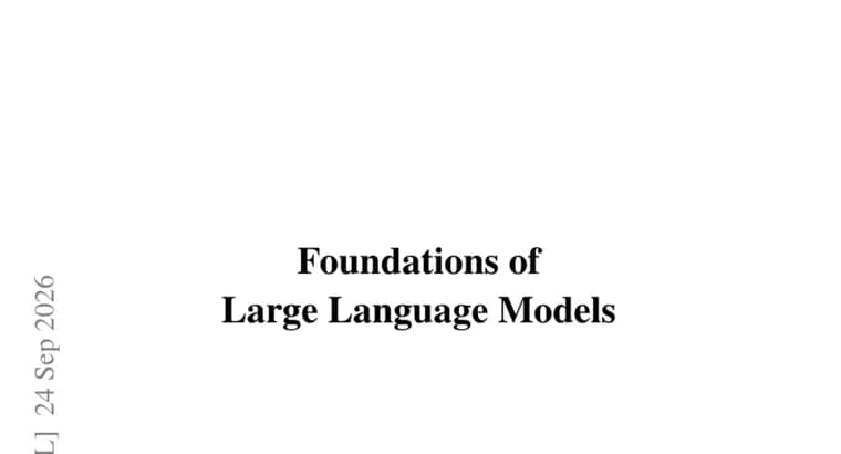 Foundations of Large Language Models: a book on six core LLM topics