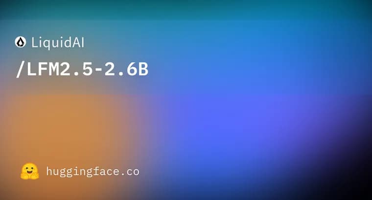 Liquid AI's LFM2.5-2.6B matches models four times its size